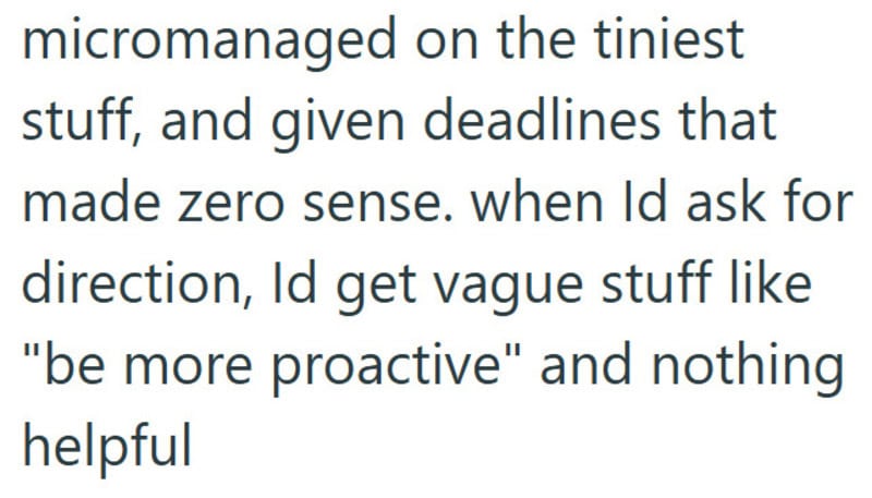 Micromanaged on tiny tasks, given confusing deadlines, asked for vague directions.