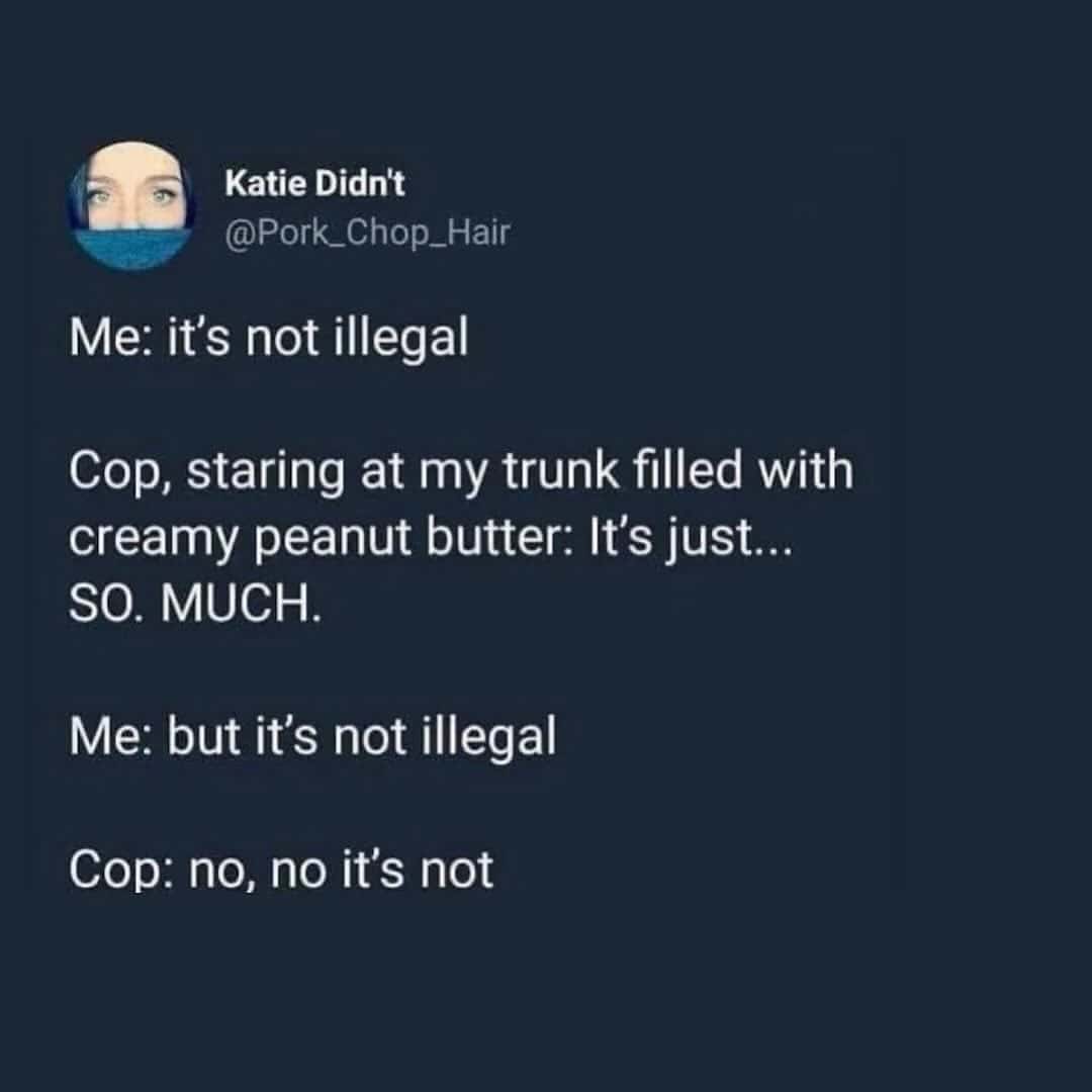 Funny text about peanut butter in a car trunk and a police officer.