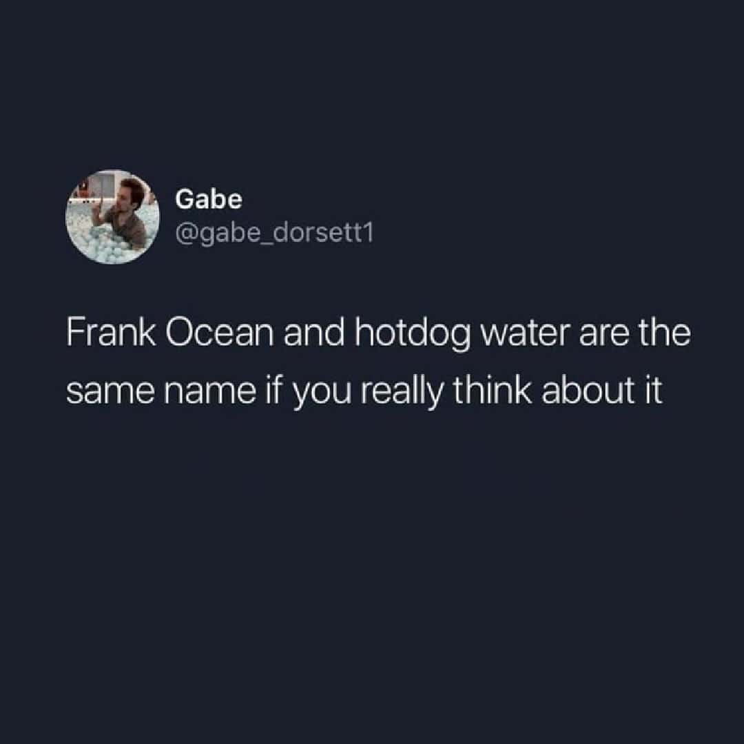 Gabe's tweet about Frank Ocean and hotdog water sharing the same name.