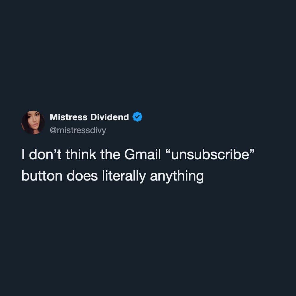 Mistress Dividend tweet about Gmail unsubscribe button.