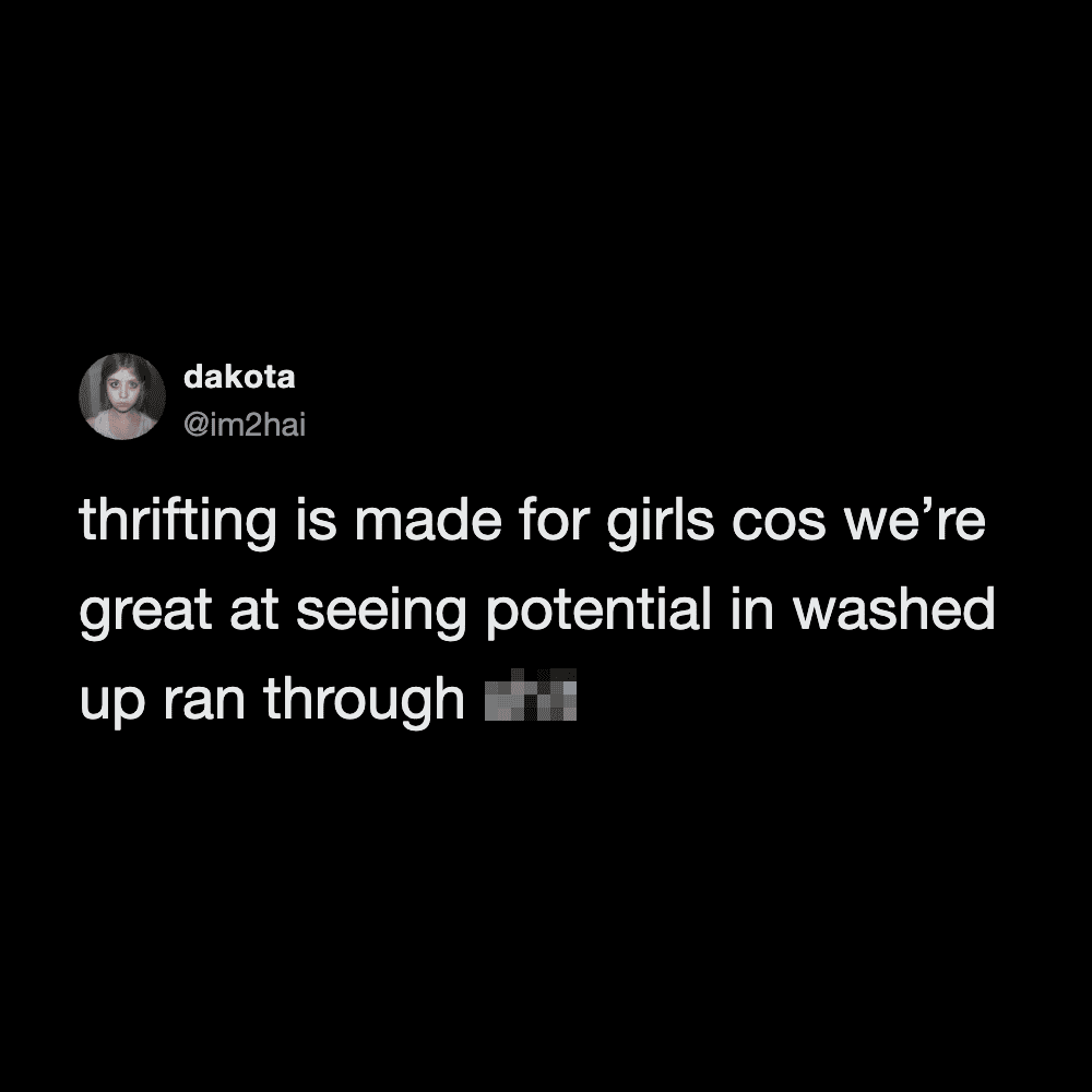 Twitter post by dakota about thrifting and potential in washed-up items.