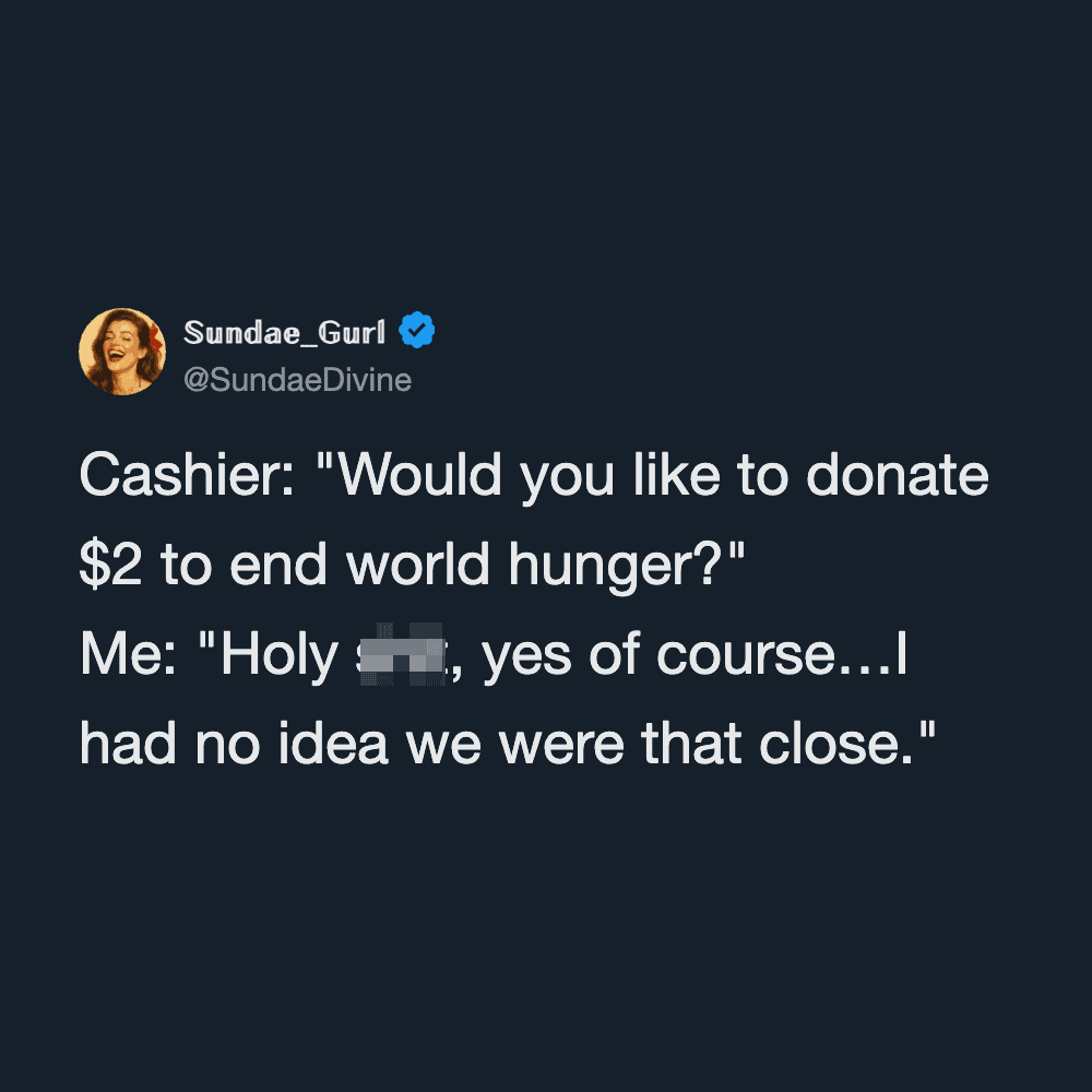 Sundae_Girl's tweet about a cashier asking to donate $2 to end world hunger.
