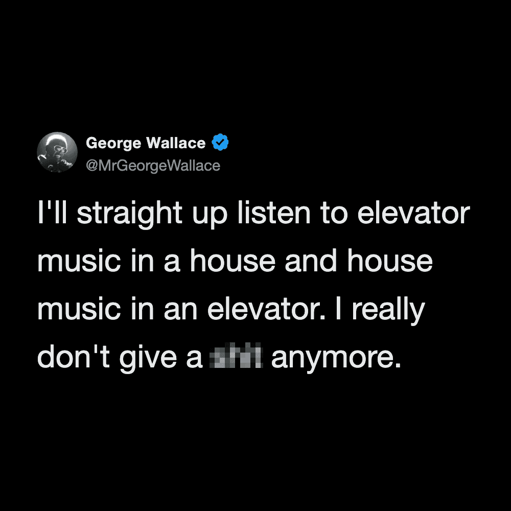 George Wallace's tweet about listening to elevator music in a house.