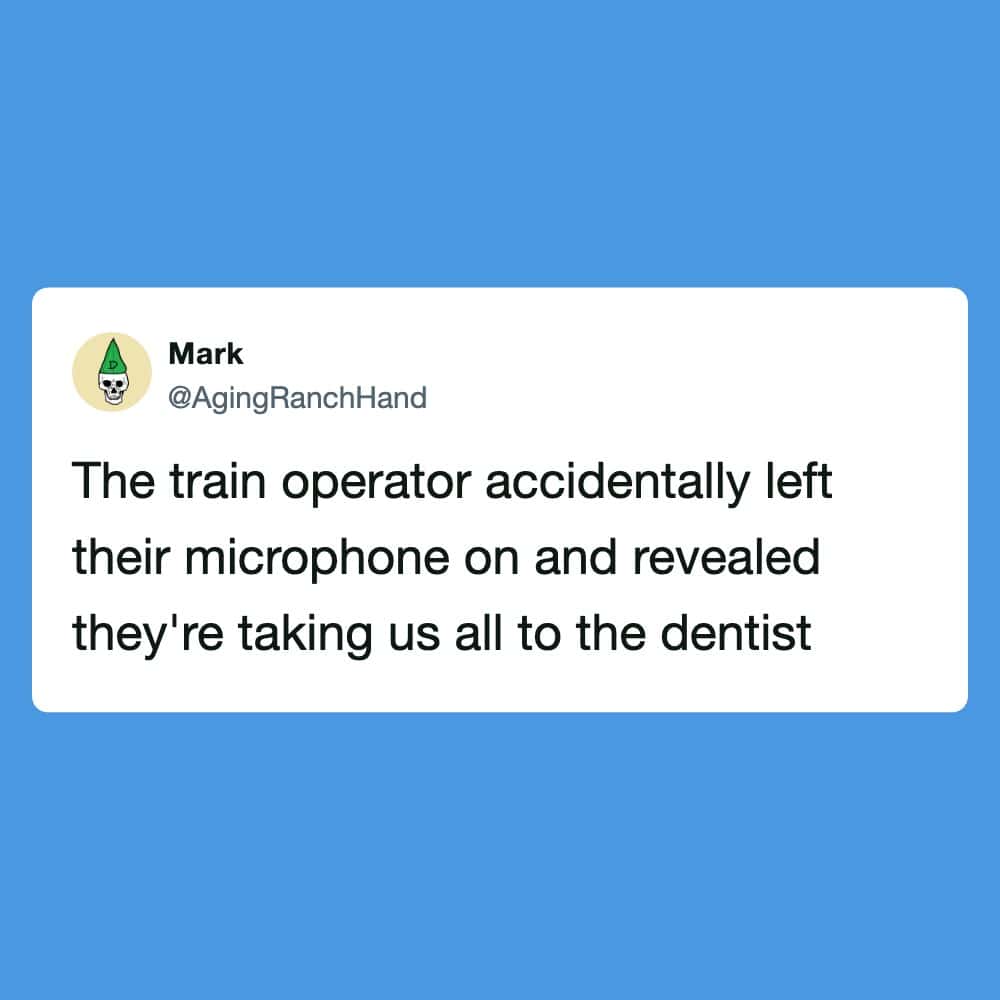 Tweet by Mark about train operator leaving microphone on and taking us to the dentist.