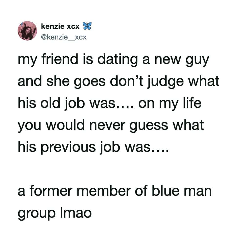 Twitter post about friend's new boyfriend and his previous job, former blue man group member.