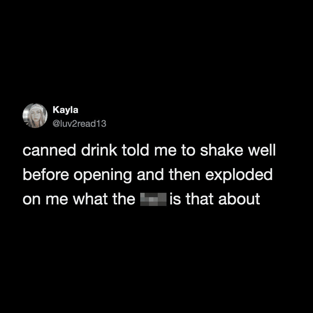 Twitter post by Kayla about a canned drink exploding after shaking.