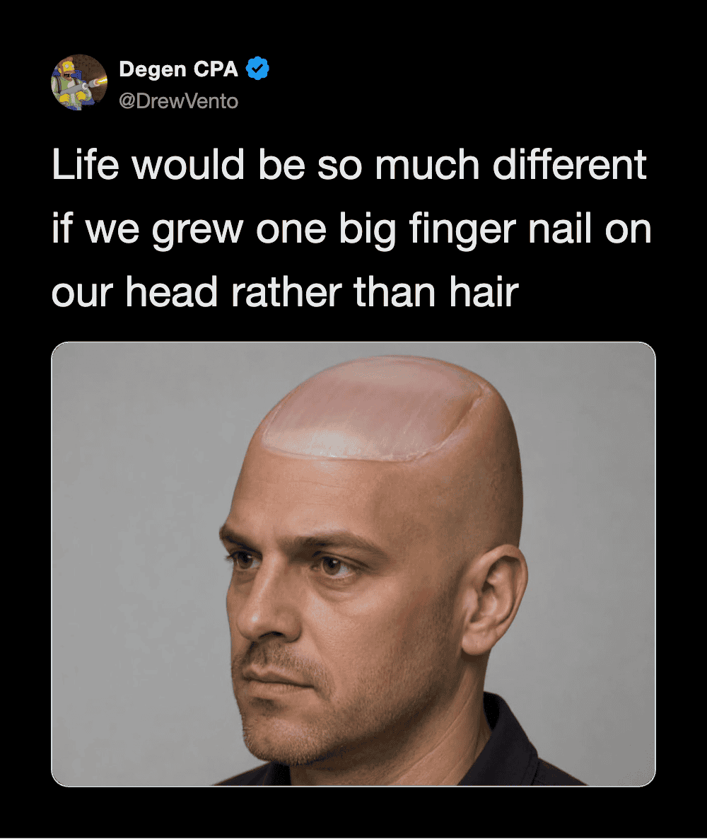 Degen CPA tweet about growing a big finger nail on head instead of hair.