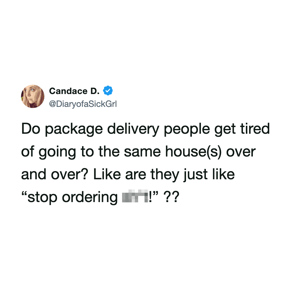 Candace D. tweet about package delivery fatigue from repeated house visits.