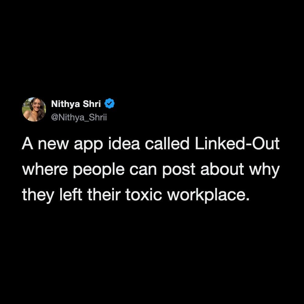 Nithya Shiri's tweet about a new app called Linked-Out for leaving toxic workplaces.