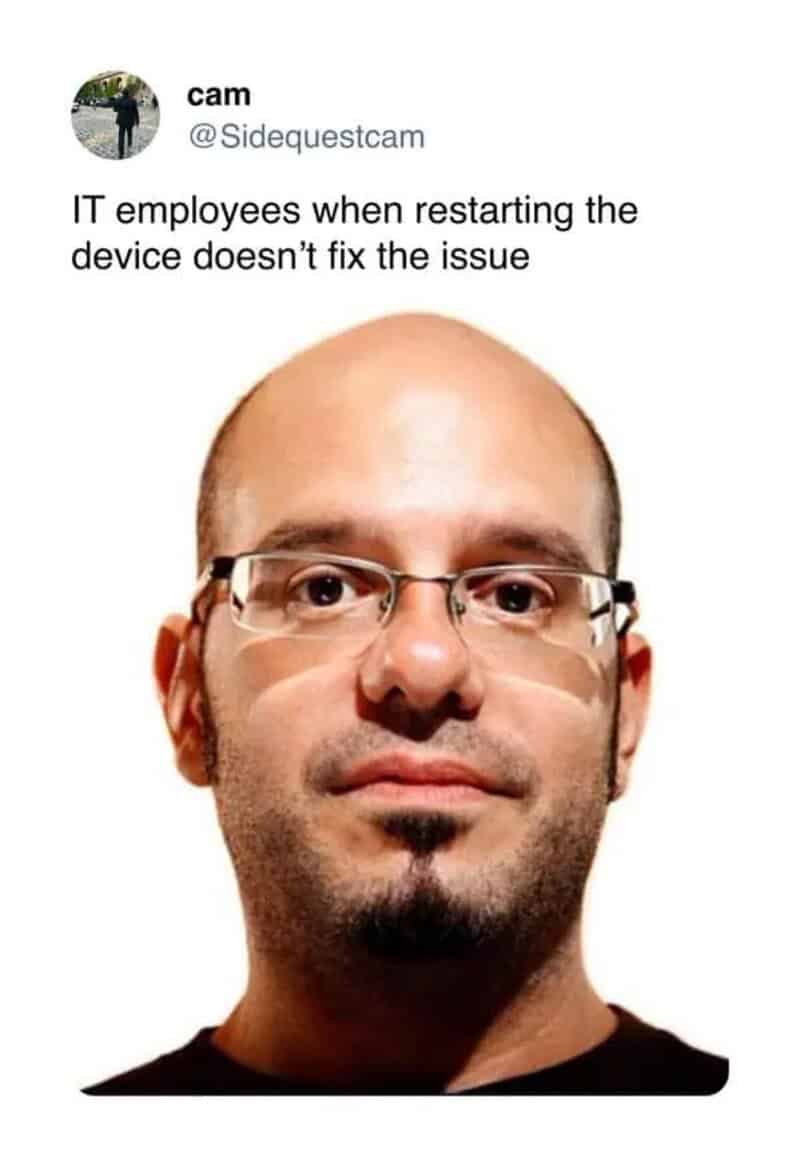 IT employees when restarting the device doesn’t fix the issue.