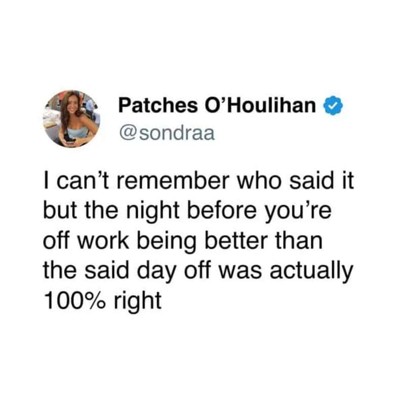 Patches O'Houlihan's tweet about work and day off.