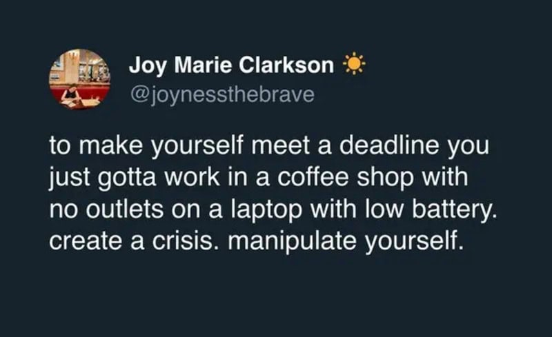 Quote about meeting deadlines and manipulating yourself at a coffee shop.