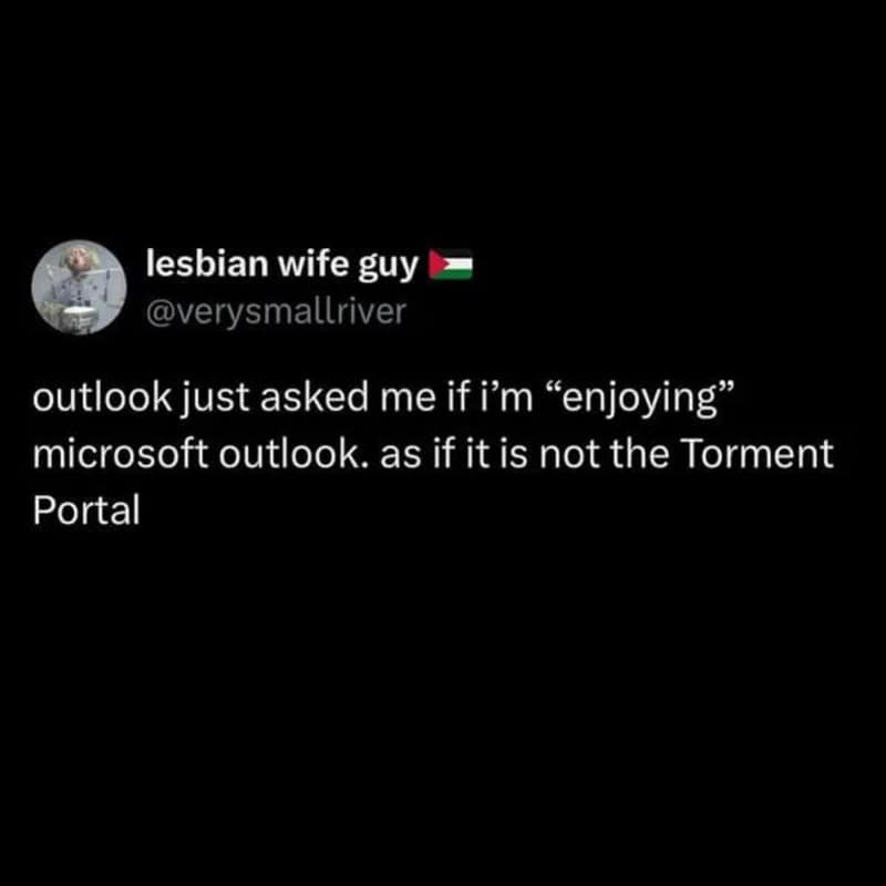 Lesbian wife guy tweet about Microsoft Outlook and the Torment Portal.