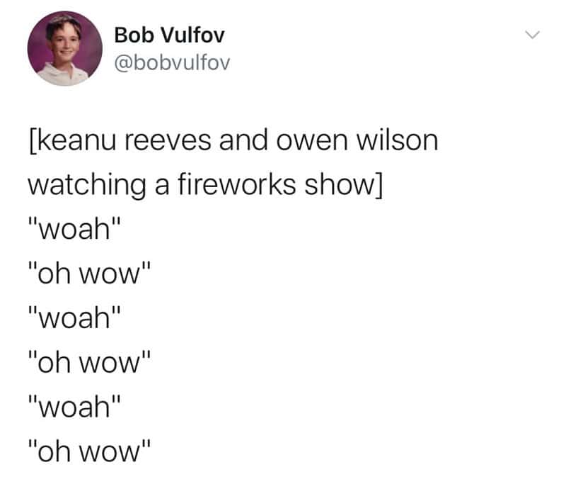 Keanu Reeves and Owen Wilson watching fireworks, reacting with 'woah' and 'oh wow'.