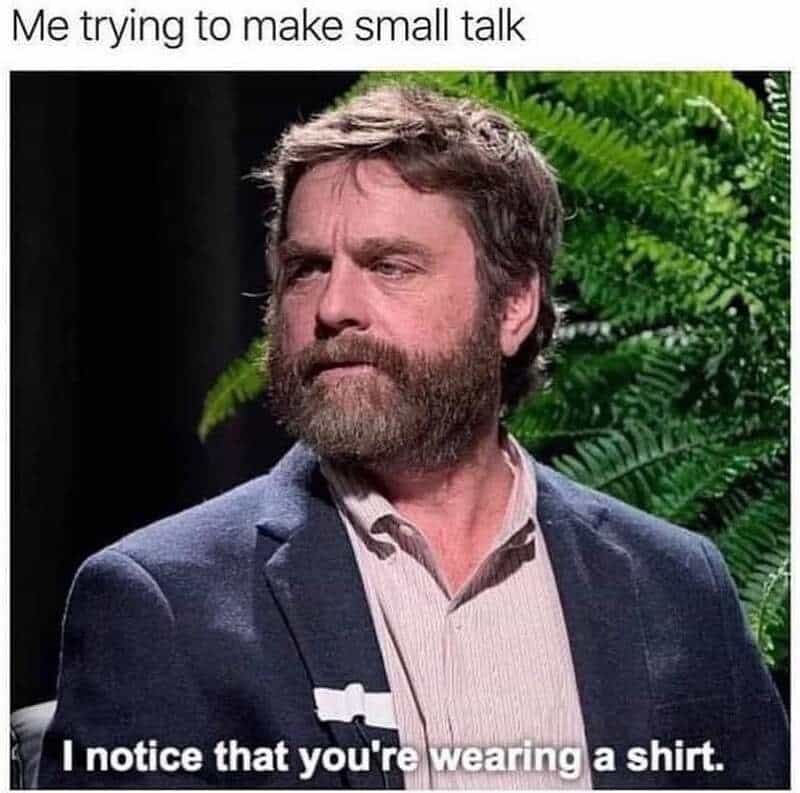 Man with a beard in a suit says, 'I notice that you're wearing a shirt.'.