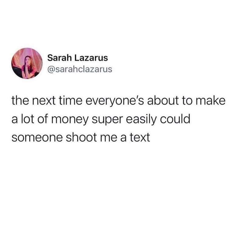 Sarah Lazarus tweet about making money and jokingly asking to be shot a text.