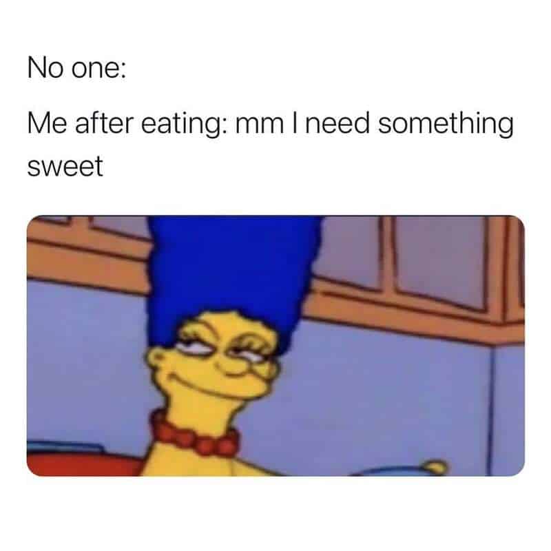 mm I need something sweet.