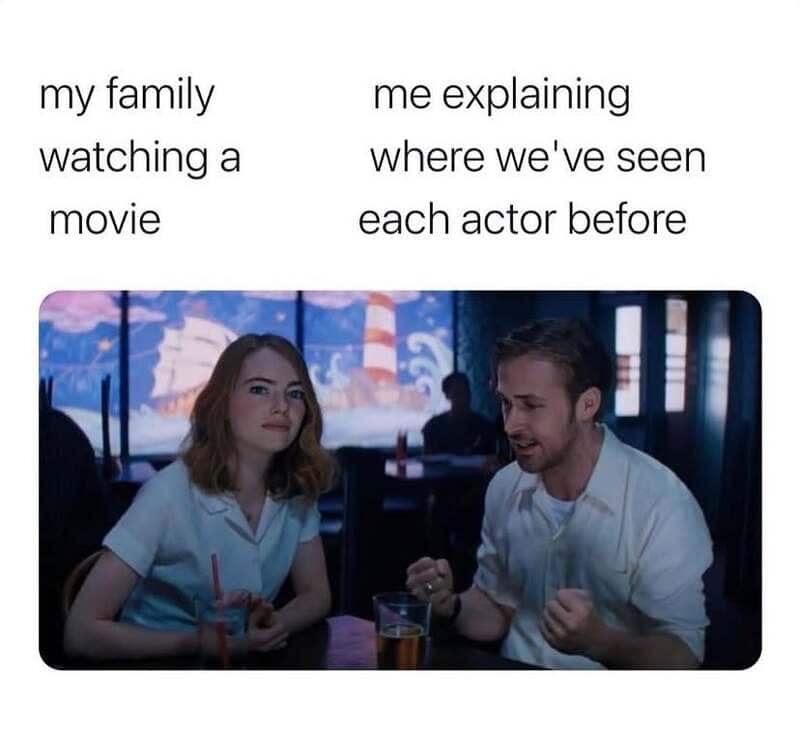 My family watching a movie, me explaining where we've seen each actor before.