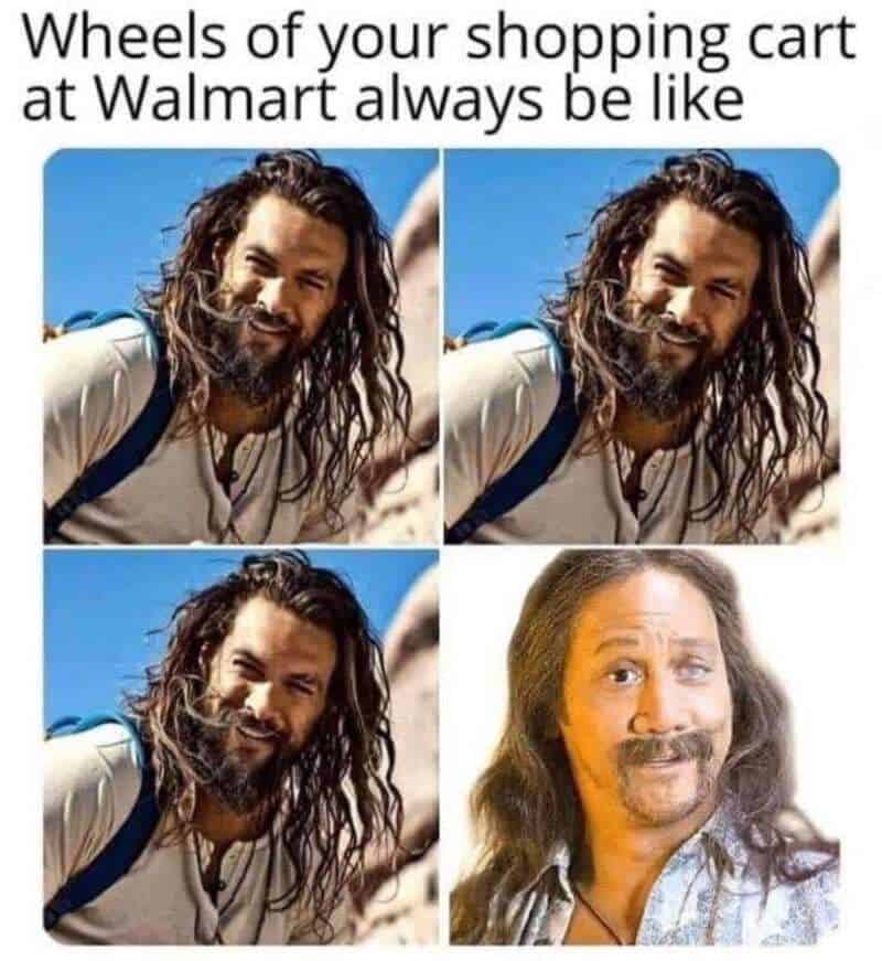Wheels of your shopping cart at Walmart always be like meme with four images of a man with long hair.