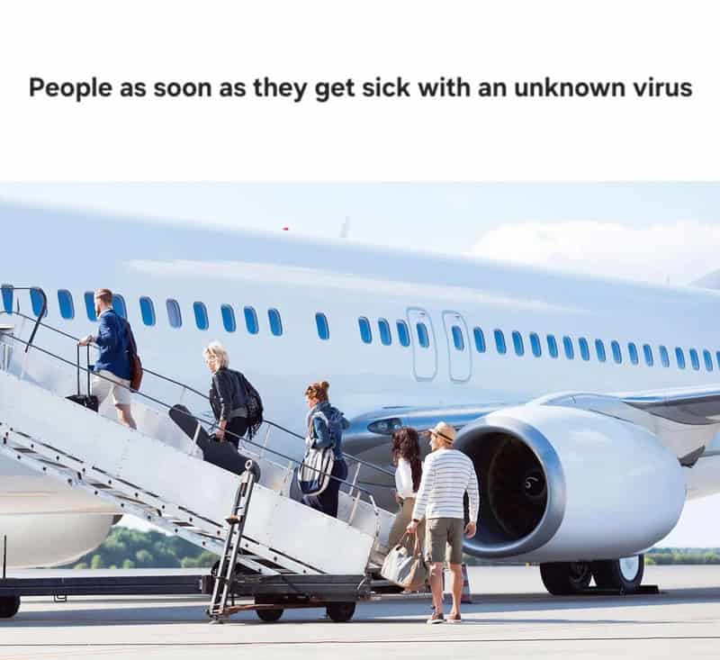 People boarding a plane with the caption 'People as soon as they get sick with an unknown virus'.