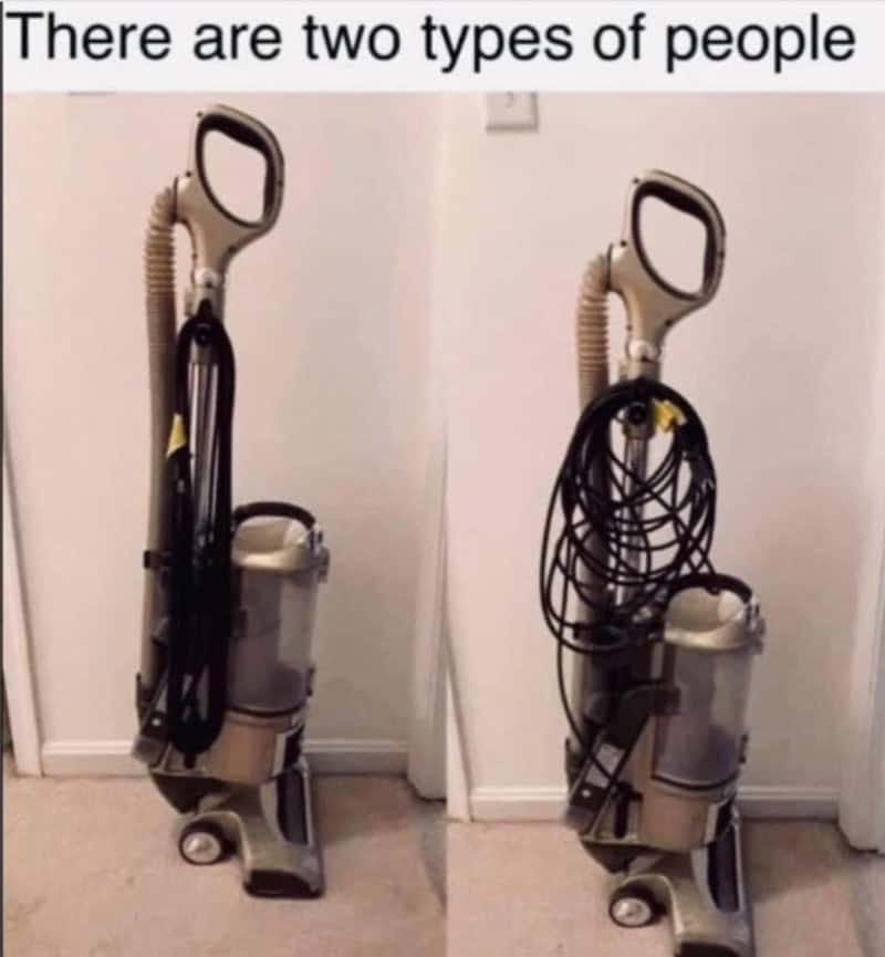 Two vacuum cleaners with different cord arrangements, captioned 'There are two types of people'.