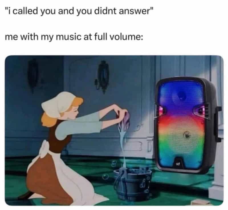 Cinderella with a bucket and a speaker playing loud music.