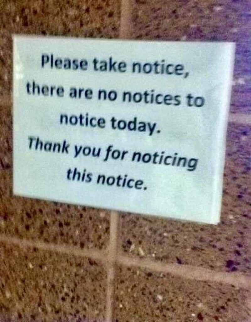 Notice says there are no notices today, thank you for noticing.