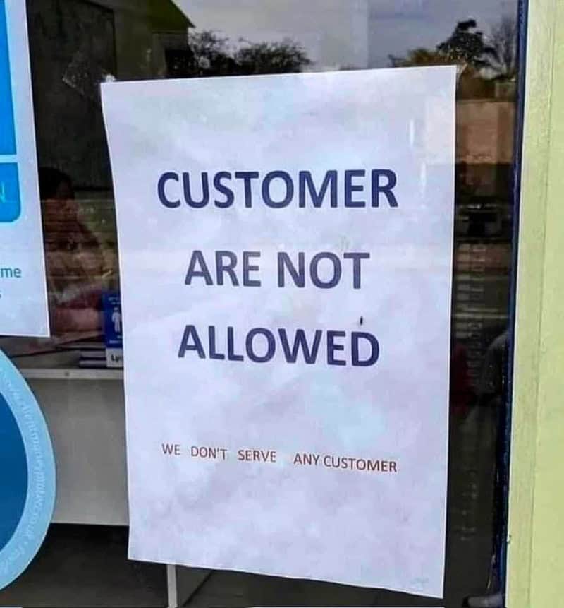 Sign reads 'Customer are not allowed. We don't serve any customer'.