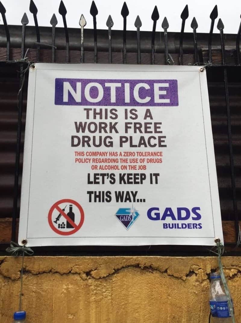This is a work free drug place. No drugs or alcohol allowed. GADS Builders.
