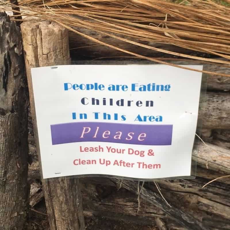 People are Eating Children In This Area Please Leash Your Dog & Clean Up After Them.