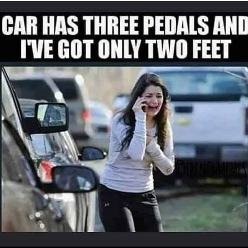 Car has three pedals and I've got only two feet meme.