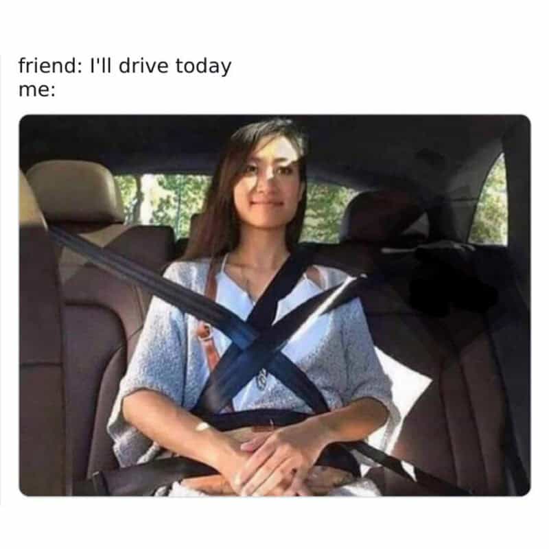 I'll drive today me:.