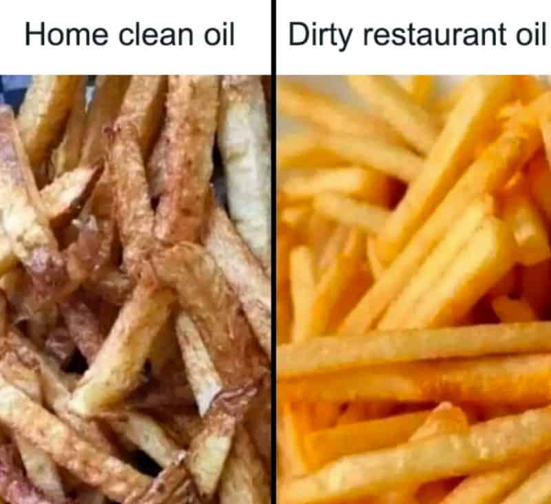 Comparison of home clean oil fries and dirty restaurant oil fries.
