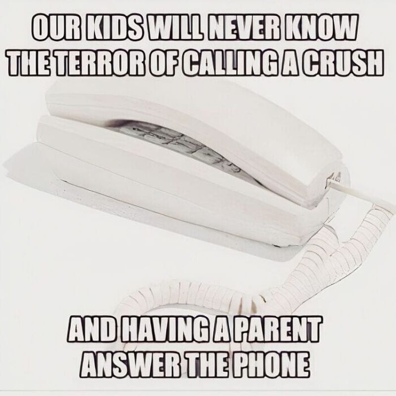 Kids fear calling a crush, but parents answer the phone.