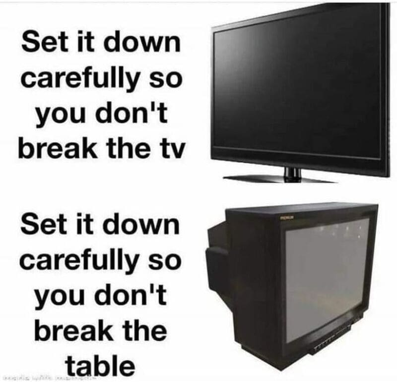 Humorous advice to set down electronics carefully to avoid breaking them.