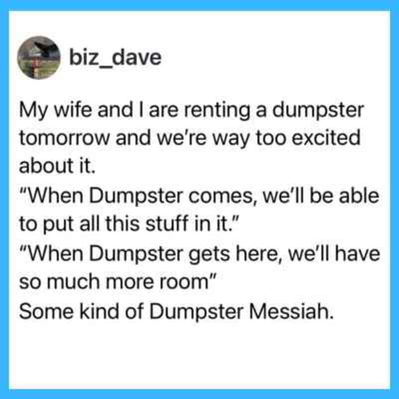 Humorous post about renting a dumpster with quotes about its usefulness.