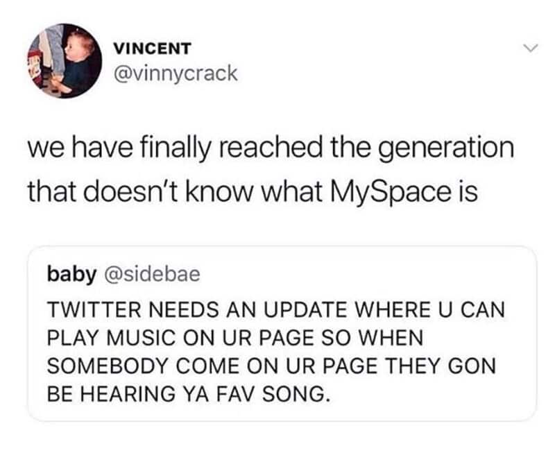 Funny meme about the generation that doesn't know what MySpace is.