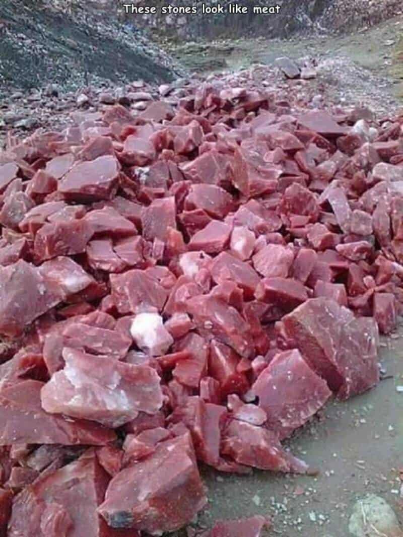 These stones look like meat.