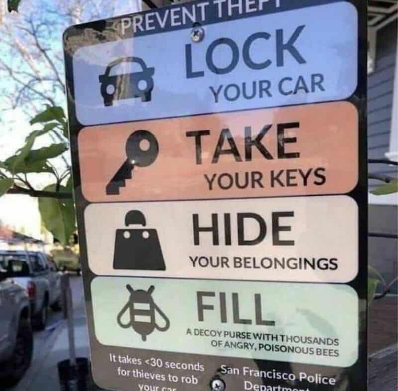 Sign with humorous instructions: Lock your car, take your keys, hide your belongings, fill with bees.