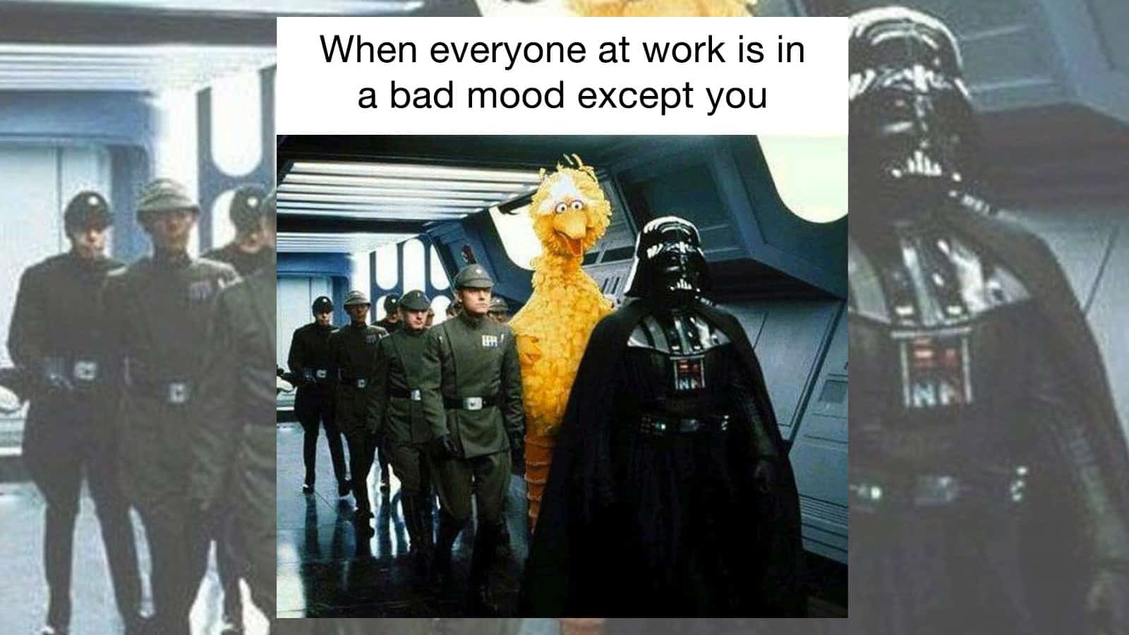 Darth Vader, a yellow creature, and soldiers in a corridor with the caption about bad moods at work.