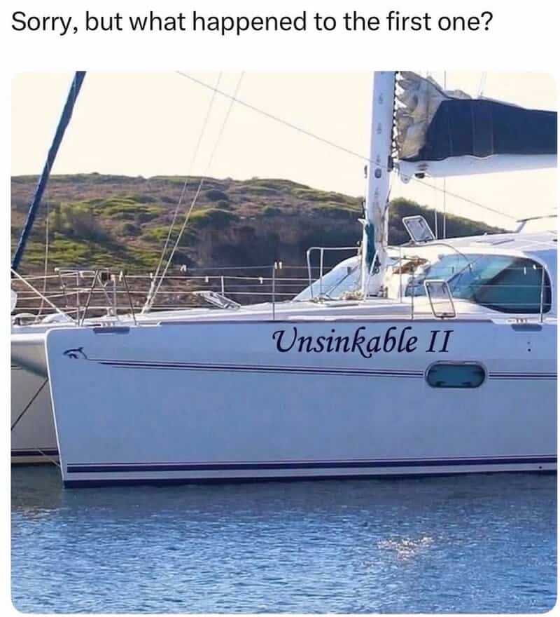 Sailboat named Unsinkable II with a humorous caption about sinking.