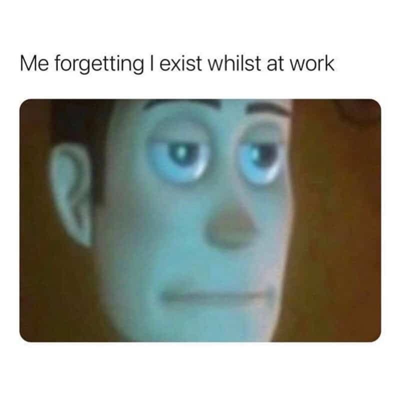 Me forgetting I exist whilst at work with a cartoon face looking tired and distracted.