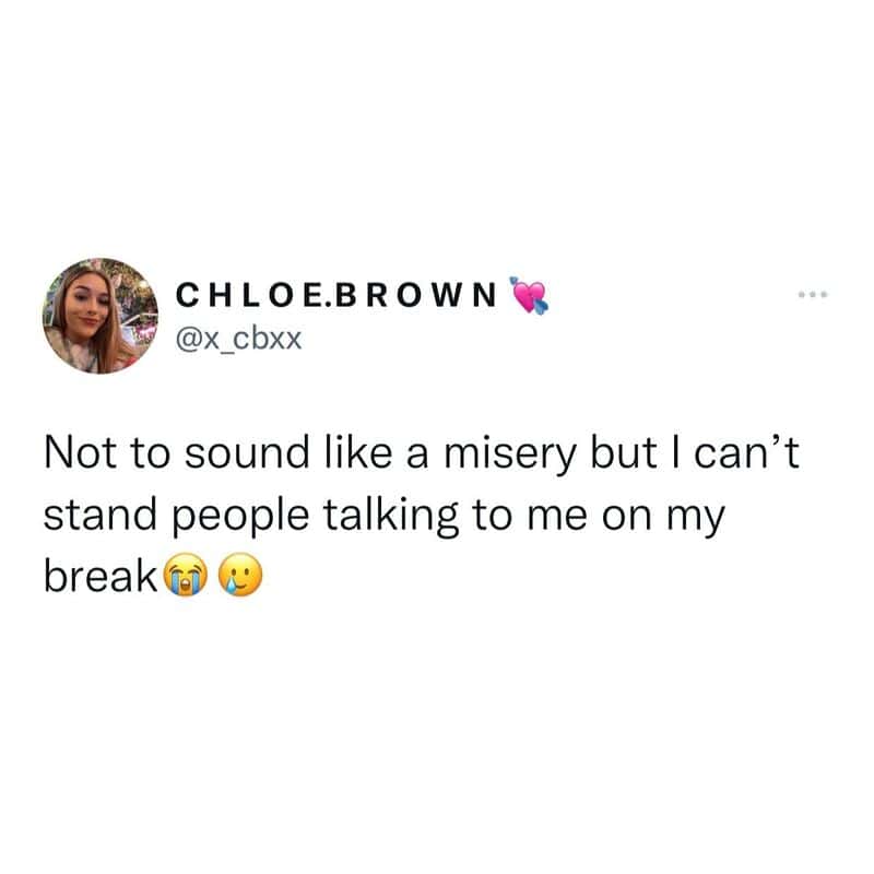 Chloe Brown's tweet about not wanting to talk during her break.
