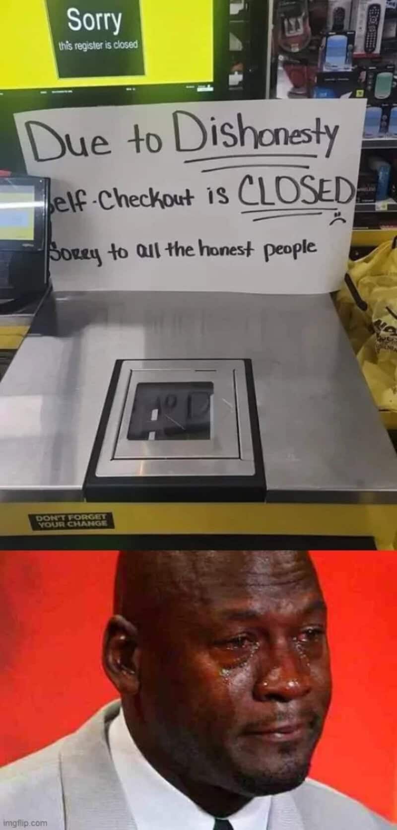 Sign says 'Due to Dishonesty Self-Checkout is CLOSED Sorry to all the honest people'.