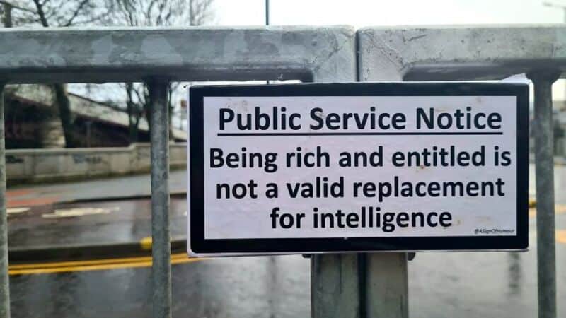Public Service Notice: Being rich and entitled is not a valid replacement for intelligence.