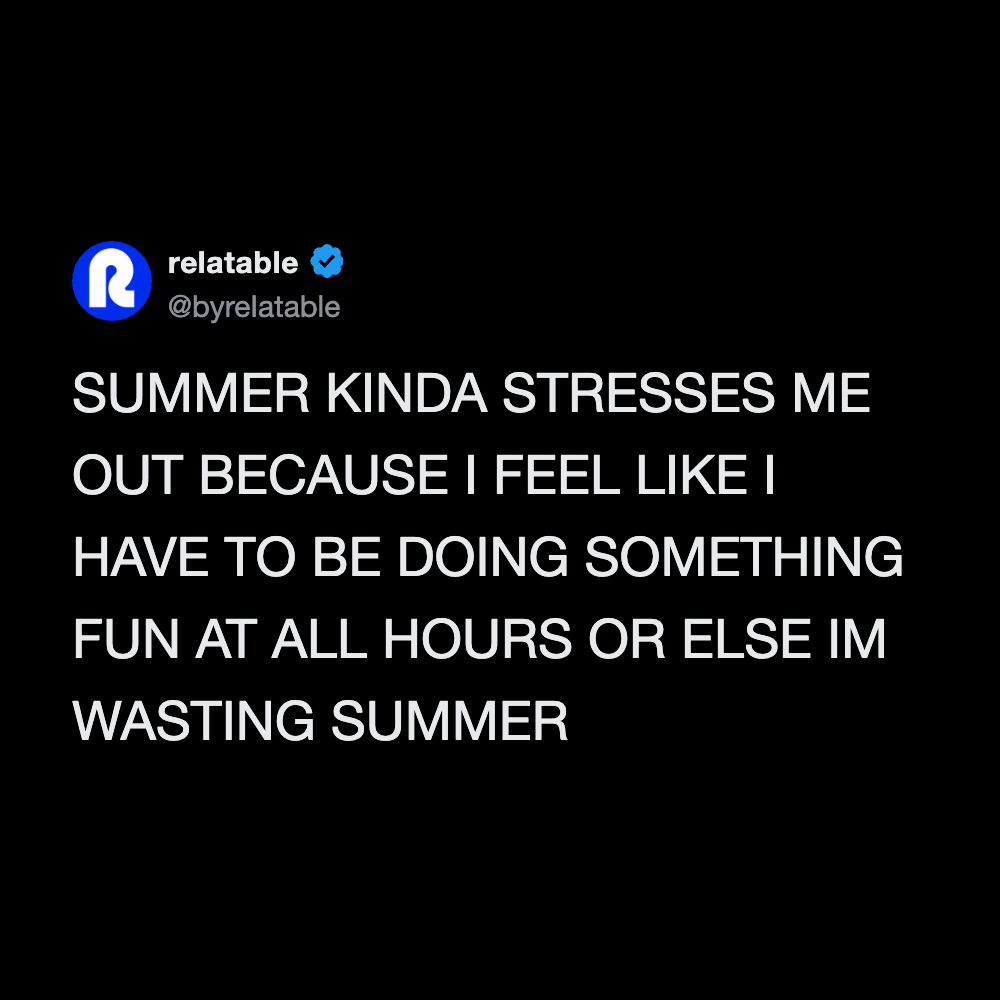 Relatable tweet about summer stresses and needing to stay busy.