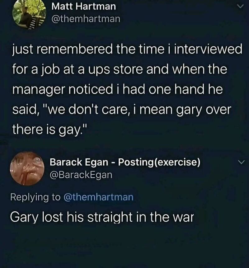 Tweet about job interview at UPS and a reply about Gary losing his straight in the war.