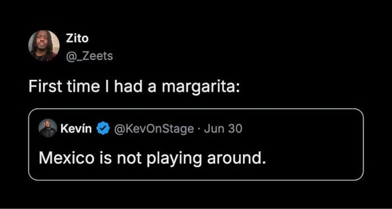 First time I had a margarita. Kevin's tweet: Mexico is not playing around.