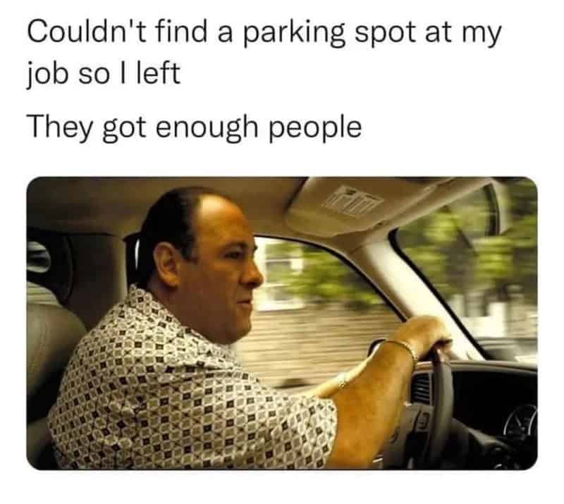 Man driving a car with a caption about leaving work due to parking issues.