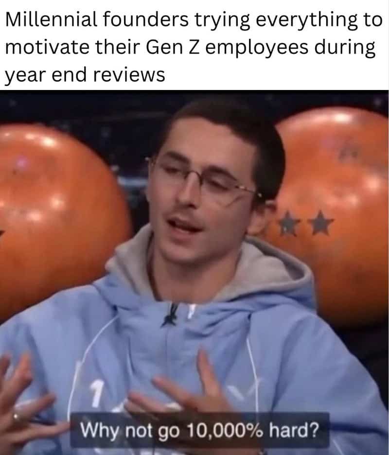 Millennial founders trying to motivate Gen Z employees during year end reviews.